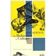 The Holocaust As Culture: A Conversation With Imre Kertesz