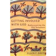 Getting Involved with God : Rediscovering the Old Testament