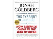 The Tyranny Of Cliches: How Liberals Cheat In The War Of Ideas