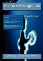 Gesture Recognition: High-impact Emerging Technology - What You Need To Know: Definitions, Adoptions, Impact, Benefits,