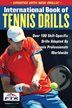 International Book Of Tennis Drills: Over 100 Skill-specific Drills Adopted By Tennis Professionals Worldwide