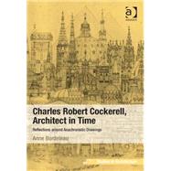 Charles Robert Cockerell, Architect In Time: Reflections Around Anachronistic Drawings