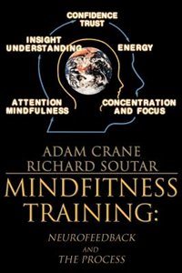 Mindfitness Training: Neurofeedback And The Process, Consciousness, Self-renewal, And The Technology Of Self-knowledge