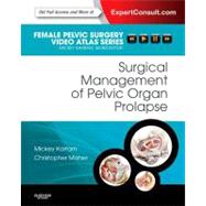 Surgical Management of Pelvic Organ Prolapse : Female Pelvic Surgery Video Atlas Series: Expert Consult: Online and Print