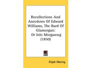 Recollections And Anecdotes Of Edward Williams, The Bard Of Glamorgan: Or Iolo Morganwg (1850) (paperback)