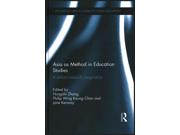 Asia As Method In Education Studies: A Defiant Research Imagination (routledge Critical Studies In Asian Education)