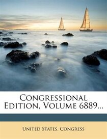 Congressional Edition, Volume 6889...