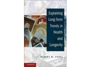 Explaining Long-term Trends In Health And Longevity