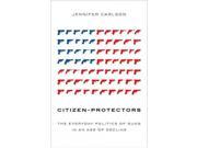 Citizen-protectors: The Everyday Politics Of Guns In An Age Of Decline