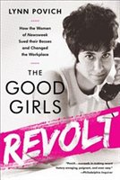 The Good Girls Revolt: How The Women Of Newsweek Sued Their Bosses And Changed The Workplace