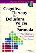 Cognitive Therapy For Delusions, Voices And Paranoia