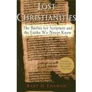Lost Christianities The Battles for Scripture and the Faiths We Never Knew