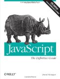 JavaScript: The Definitive Guide: Activate Your Web Pages (Definitive Guides)