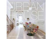 The Urban House: Townhouses, Apartments, Lofts, And Other Spaces For City Living