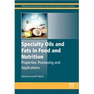 Specialty Oils And Fats In Food And Nutrition: Properties, Processing And Applications