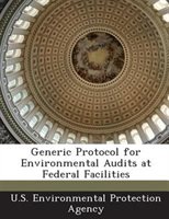 Generic Protocol For Environmental Audits At Federal Facilities