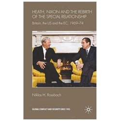 Heath, Nixon and the Rebirth of the Special Relationship