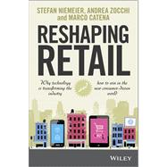 Reshaping Retail Why technology is transforming the industry and how to win in the new consumer driven world