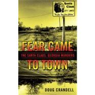 Fear Came to Town : The Santa Claus, Georgia, Murders