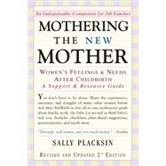 Mothering the New Mother - Women's Feelings and Needs after Childbirth : A Support and Resource Guide