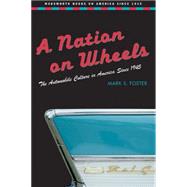 A Nation On Wheels The Automobile Culture In America Since 1945