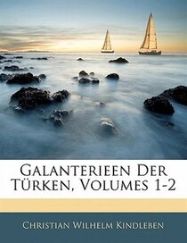 Galanterieen Der Trken, Volumes 1-2