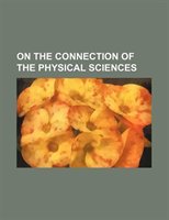 On The Connection Of The Physical Sciences