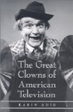 The Great Clowns of American Television (McFarland Classics)
