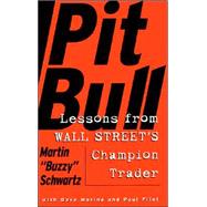 Pit Bull : Lessons from Wall Street's Champion Day Trader