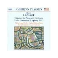Lazarov: Tableux for Piano And Orchestra; Violin Concerto, Symphony No 2