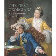 The First Georgians: Art & Monarchy, 1714-1760