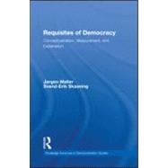 Requisites of Democracy : Conceptualization, Measurement, and Explanation