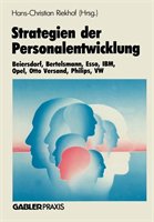 Strategien Der Personalentwicklung: Beiersdorf, Bertelsmann, Esso, Ibm, Opel, Otto Versand, Philips, Vw