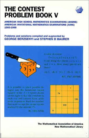 The Contest Problem Book V: American High School Mathematics Examinations (AHSME) / American Invitational Mathematics Examinations (AIME) 1983-1988 (Anneli Lax New Mathematical Library)