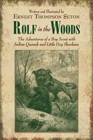 Rolf In The Woods: The Adventures Of A Boy Scout With Indian Quonab And Little Dog Skookum