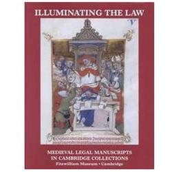 Illuminating the Law: Legal Manuscripts in Cambridge Collections (Hmsah 33)
