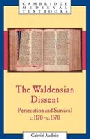 The Waldensian Dissent: Persecution And Survival, C.1170-c.1570