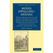 Model Dwelling-houses: With a Description of the Model Tenement Erected Within the Grounds of the International Exhibition of Industry Science, and Art, Edinbur