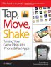 Tap, Move, Shake: Turning Your Game Ideas Into Iphone & Ipad Apps