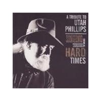 Various Artists - Singing Through The Hard Times (A Utah Phillips Tribute) (Music CD)