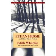 Ethan Frome and Other Short Fiction