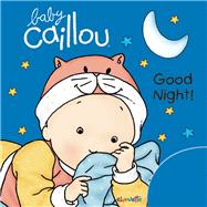 Baby Caillou: Good Night!