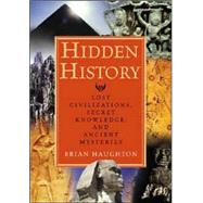 Hidden History : Lost Civilizations, Secret Knowledge, and Ancient Mysteries