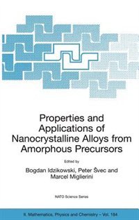 Properties And Applications Of Nanocrystalline Alloys From Amorphous Precursors
