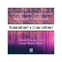 Mathilde von Kralik: Komm mit mir! (Music CD)