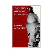 The African Origin of Civilization; Myth or Reality