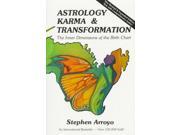 Astrology, Karma & Transformation: The Inner Dimensions Of The Birth Chart