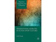 Transnational Mobilities In Action Sport Cultures (migration, Diasporas And Citizenship)