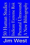 50 Human Studies, in Utero, Conducted in Modern China, Indicate Extreme Risk for Prenatal Ultrasound: A New Bibliography
