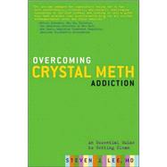 Overcoming Crystal Meth Addiction : An Essential Guide to Getting Clean